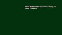 Ebook Modern Labor Economics: Theory and Public Policy Full