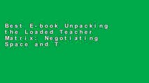 Best E-book Unpacking the Loaded Teacher Matrix: Negotiating Space and Time Between University and