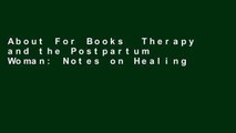About For Books  Therapy and the Postpartum Woman: Notes on Healing Postpartum Depression for
