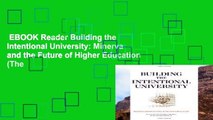 EBOOK Reader Building the Intentional University: Minerva and the Future of Higher Education (The