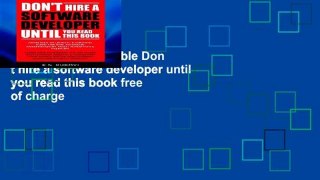 this books is available Don t hire a software developer until you read this book free of charge
