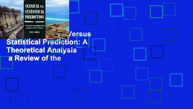 Popular Clinical Versus Statistical Prediction: A Theoretical Analysis a Review of the