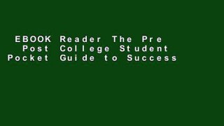 EBOOK Reader The Pre   Post College Student Pocket Guide to Success: How to Attend College with