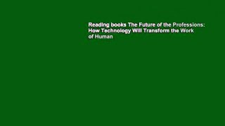 Reading books The Future of the Professions: How Technology Will Transform the Work of Human