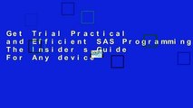 Get Trial Practical and Efficient SAS Programming: The Insider s Guide For Any device