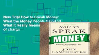 New Trial How to Speak Money: What the Money People Say-And What It Really Means free of charge