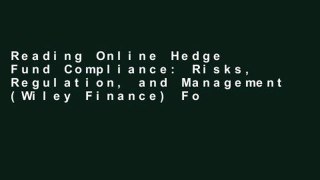 Reading Online Hedge Fund Compliance: Risks, Regulation, and Management (Wiley Finance) For Ipad
