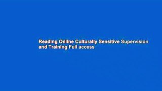 Reading Online Culturally Sensitive Supervision and Training Full access