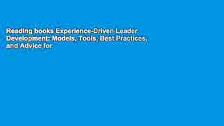 Reading books Experience-Driven Leader Development: Models, Tools, Best Practices, and Advice for