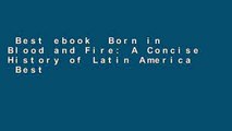 Best ebook  Born in Blood and Fire: A Concise History of Latin America  Best Sellers Rank : #5