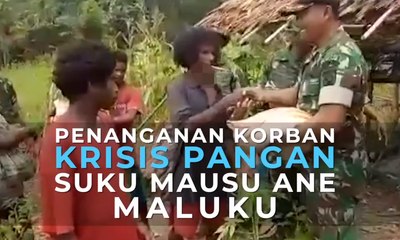 Penanganan Korban Krisis Pangan Suku Mausu Ane Maluku