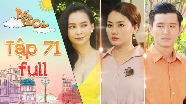 Bố là tất cả - tập 71 full- Minh Thảo -chết đứng- khi bị vợ Thanh Tùng đổ oan giựt chồng ở công ty