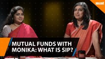 Mutual Funds with Monika: What is SIP?