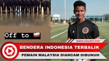 Insiden Bendera Indonesia Terbalik, Ini Respon Menpora Malaysia Pada Netizen yang Mengancam Amirul