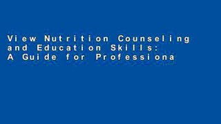 View Nutrition Counseling and Education Skills: A Guide for Professionals online