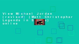 View Michael Jordan (revised) (Matt Christopher Legends in Sports) online