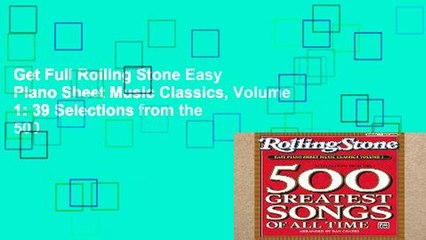 Download Video: Get Full Rolling Stone Easy Piano Sheet Music Classics, Volume 1: 39 Selections from the 500