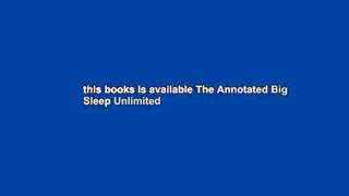 this books is available The Annotated Big Sleep Unlimited