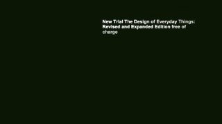 New Trial The Design of Everyday Things: Revised and Expanded Edition free of charge