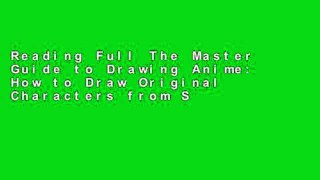 Reading Full The Master Guide to Drawing Anime: How to Draw Original Characters from Simple