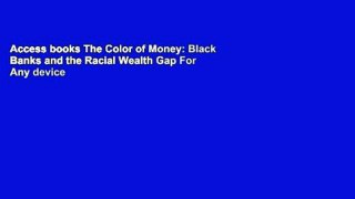 Access books The Color of Money: Black Banks and the Racial Wealth Gap For Any device