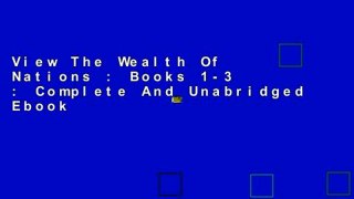 View The Wealth Of Nations : Books 1-3 : Complete And Unabridged Ebook