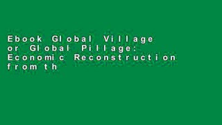 Ebook Global Village or Global Pillage: Economic Reconstruction from the Bottom Up Full