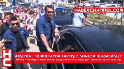 AKŞENER: "KURULTAYDA TARTIŞIP, SONUCA ULAŞACAĞIZ!"