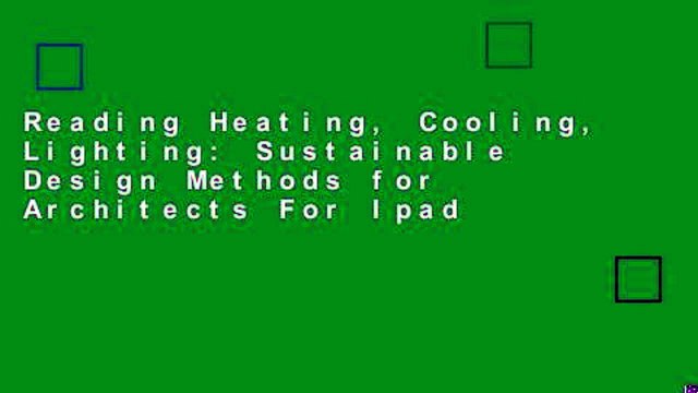 Reading Heating, Cooling, Lighting: Sustainable Design Methods for Architects For Ipad