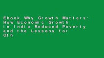 Ebook Why Growth Matters: How Economic Growth in India Reduced Poverty and the Lessons for Other