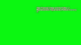 View Financial Crises and the Politics of Macroeconomic Adjustments (Political Economy of