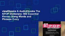 viewEbooks & AudioEbooks The KPOP Dictionary: 500 Essential Korean Slang Words and Phrases Every
