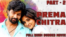 Prema Chitra (2018) New Released Full South Indian Movie In Hindi Dubbed -- Part 2