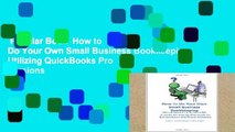 Popular Book  How to Do Your Own Small Business Bookkeeping Utilizing QuickBooks Pro Versions