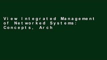 View Integrated Management of Networked Systems: Concepts, Architectures and their Operational