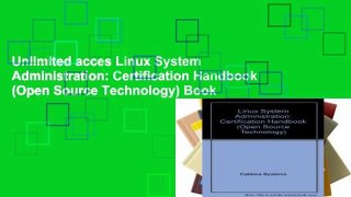 Unlimited acces Linux System Administration: Certification Handbook (Open Source Technology) Book