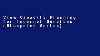 View Capacity Planning for Internet Services (Blueprint Series) online