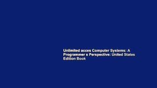 Unlimited acces Computer Systems: A Programmer s Perspective: United States Edition Book