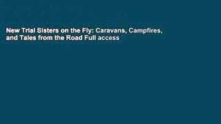 New Trial Sisters on the Fly: Caravans, Campfires, and Tales from the Road Full access