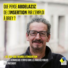 Insertion par l'emploi : qu'en pense Abdelaziz à Briey ? Et vous ?