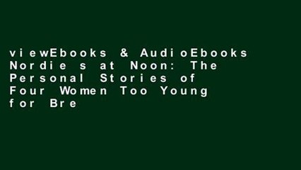 viewEbooks & AudioEbooks Nordie s at Noon: The Personal Stories of Four Women Too Young for Breast