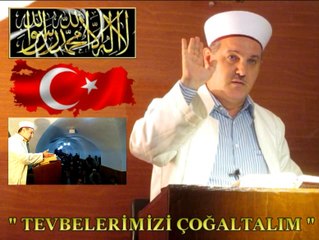 Hafız Ümit AYDIN / " TEVBELERİMİZİ ÇOĞALTALIM " Cuma Vaazı