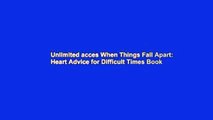 Unlimited acces When Things Fall Apart: Heart Advice for Difficult Times Book