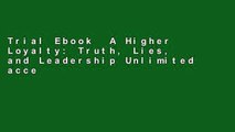 Trial Ebook  A Higher Loyalty: Truth, Lies, and Leadership Unlimited acces Best Sellers Rank : #2