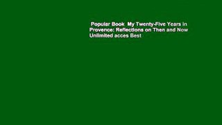 Popular Book  My Twenty-Five Years in Provence: Reflections on Then and Now Unlimited acces Best
