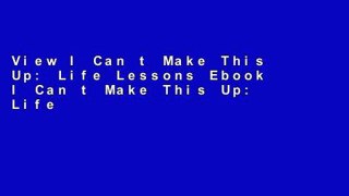 View I Can t Make This Up: Life Lessons Ebook I Can t Make This Up: Life Lessons Ebook