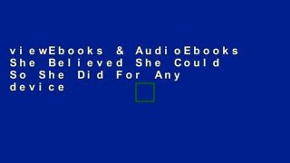 viewEbooks & AudioEbooks She Believed She Could So She Did For Any device