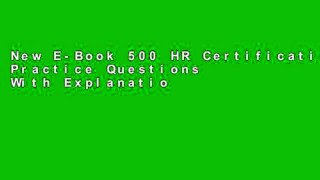 New E-Book 500 HR Certification Practice Questions With Explanations: PHR, SPHR, SHRM-CP,: Test