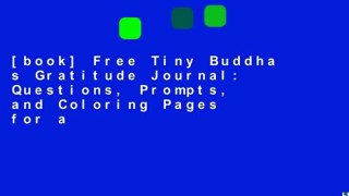 [book] Free Tiny Buddha s Gratitude Journal: Questions, Prompts, and Coloring Pages for a