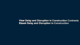 View Delay and Disruption in Construction Contracts Ebook Delay and Disruption in Construction